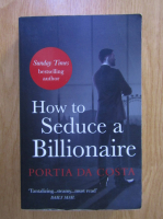 Portia Da Costa - How to seduce a billionaire