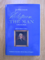 Robert C. Baron - Jefferson the man. In his own words