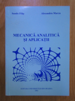 Sanda Filip, Alexandru Marcu - Mecanica analitica si aplicatii