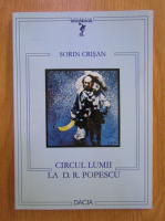 Sorin Crisan - Circul lumii la D. R. Popescu