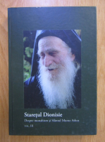 Staretul Dionisie - Despre monahism si Sfantul Munte Athos (volumul 3)
