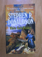 Stephen R. Donaldson - White Gold Wielder