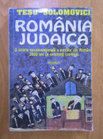 Tesu Solomovici - Romania judaica. O istorie neconventionala a evreilor din Romania (volumul 1)