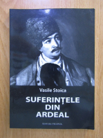 Vasile Stoica - Suferintele din Ardeal