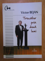 Anticariat: Victor Bejan - Trecator prin doua lumi