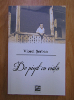 Viorel Serban - De piept cu viata