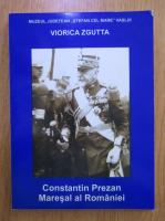 Viorica Zgutta - Constantin Prezan, Maresal al Romaniei