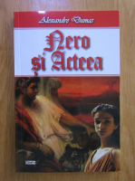 Alexandre Dumas - Nero si Acteea