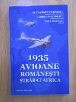 Alexandru Cernescu - 1935. Avioane romanesti strabat Africa