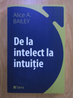 Alice A. Bailey - De la intelect la intuitie