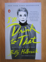 Betty Halbreich - I'll drink to that