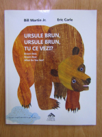 Bill Martin - Ursule brun, ursule brun, tu ce vezi? (editie bilingva)