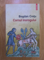 Anticariat: Bogdan Cretu - Cornul inorogului