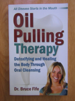 Bruce Fife - Oil pulling therapy. Detoxifying and healing the body through oral cleansing