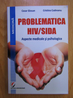 Cezar Giosan - Problematica HIV/SIDA. Aspecte medicale si psihologice