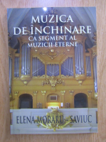 Elena Moraru Saviuc - Muzica de inchinare ca segment al muzicii eterne