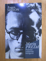 Eugen Simion - Marin Preda. Portretul scriitorului indragostit