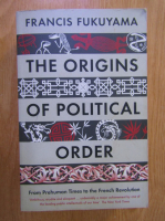 Francis Fukuyama - The origins of political order