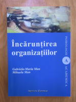 Gabriela Maria Man - Incaruntirea organizatiilor