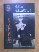 Anticariat: Gala Galaction - Invatatura veche la vremuri noi (include CD)