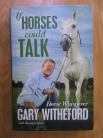Gary Witheford - If horses could talk