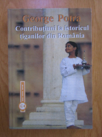 Anticariat: George Potra - Contributiuni la istoricul tiganilor din Romania