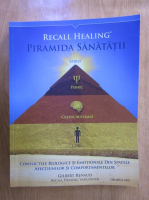 Gilbert Renaud - Recall Healing. Piramida sanatatii