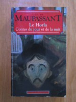 Guy de Maupassant - Le Horla. Contes du jour et de la nuit