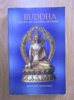 H. Oldenberg - Buddha. His life, his doctrine, his order