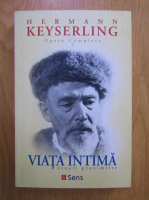 Hermann Keyserling - Opere complete, vol 2. Viata intima