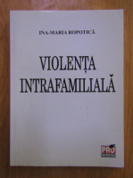 Ina Maria Ropotica - Violenta intrafamiliala