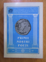 Ion Itu - Primii nostri poeti