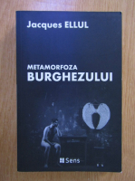Jacques Ellul - Metamorfoza burghezului