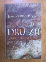 Anticariat: Jean Louis Brunaux - Druizii, filosofi printre barbari
