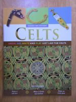 Anticariat: Joe Fullman - Celts. Dress, eat, write and play just like the celts