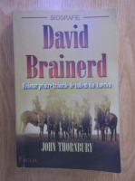 John Thornbury - David Brainerd. Misionar printre triburile de indieni din America