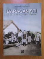 Marcel Samanta - Baraganistii. Destine in valurile istoriei