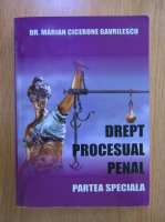 Anticariat: Marian Cicerone Gavrilescu - Drept procesual penal. Partea speciala