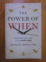 Anticariat: Michael Breus - The power of when. Learn the best time to do everything