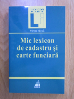 Mircea Miclea - Mic lexicon de cadastru si carte funciara