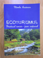 Mirela Costencu - Ecoturismul. Produsul turistic-parc national