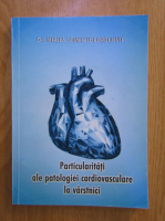 Mirela Tomescu Bordejevic - Particularitati ale patologiei cardiovasculare la varstnici