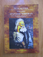 Nicolae Feier - Sfinti romani: Atanasie Todoran din Bichigiu