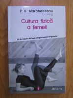 P. V. Marchesseau - Cultura fizica a femeii. 20 de miscari de baza ale gimnasticii organelor