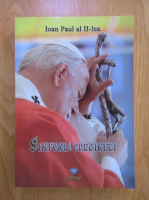 Papa Ioan Paul al II-lea - Simfonia credintei