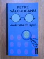 Petre Salcudeanu - Judecata de Apoi