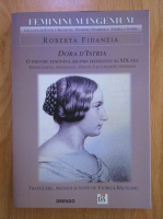 Anticariat: Roberta Fidanzia - Dora D'Istria. O privire feminina asupra secolului al XIX-lea