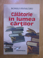 Romeo Pivniceru - Calatorie in lumea cartilor