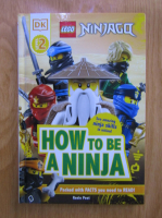 Rosie Peet - Ninjago. How to be a ninja