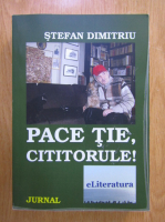 Stefan Dimitriu - Pace tie, cititorule!